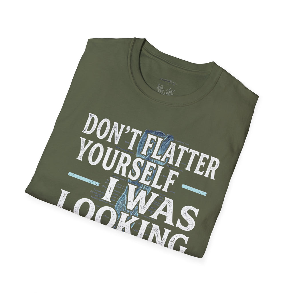 Don't Flatter Yourself I Was Looking At Your Veins T-Shirt