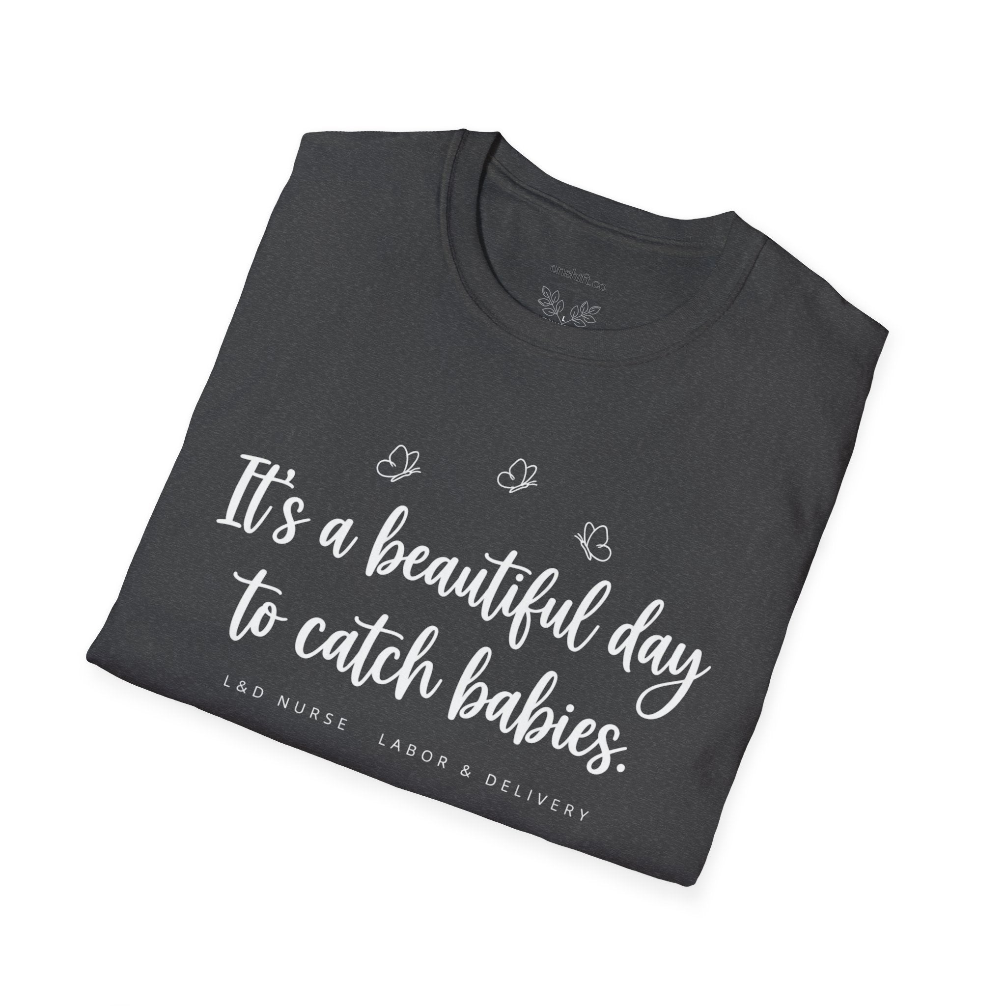 It's A Beautiful Day To Catch Babies T-Shirt