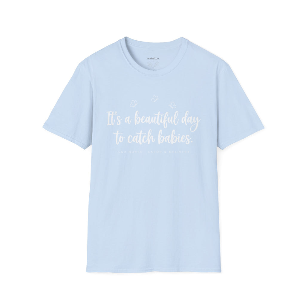 It's A Beautiful Day To Catch Babies T-Shirt