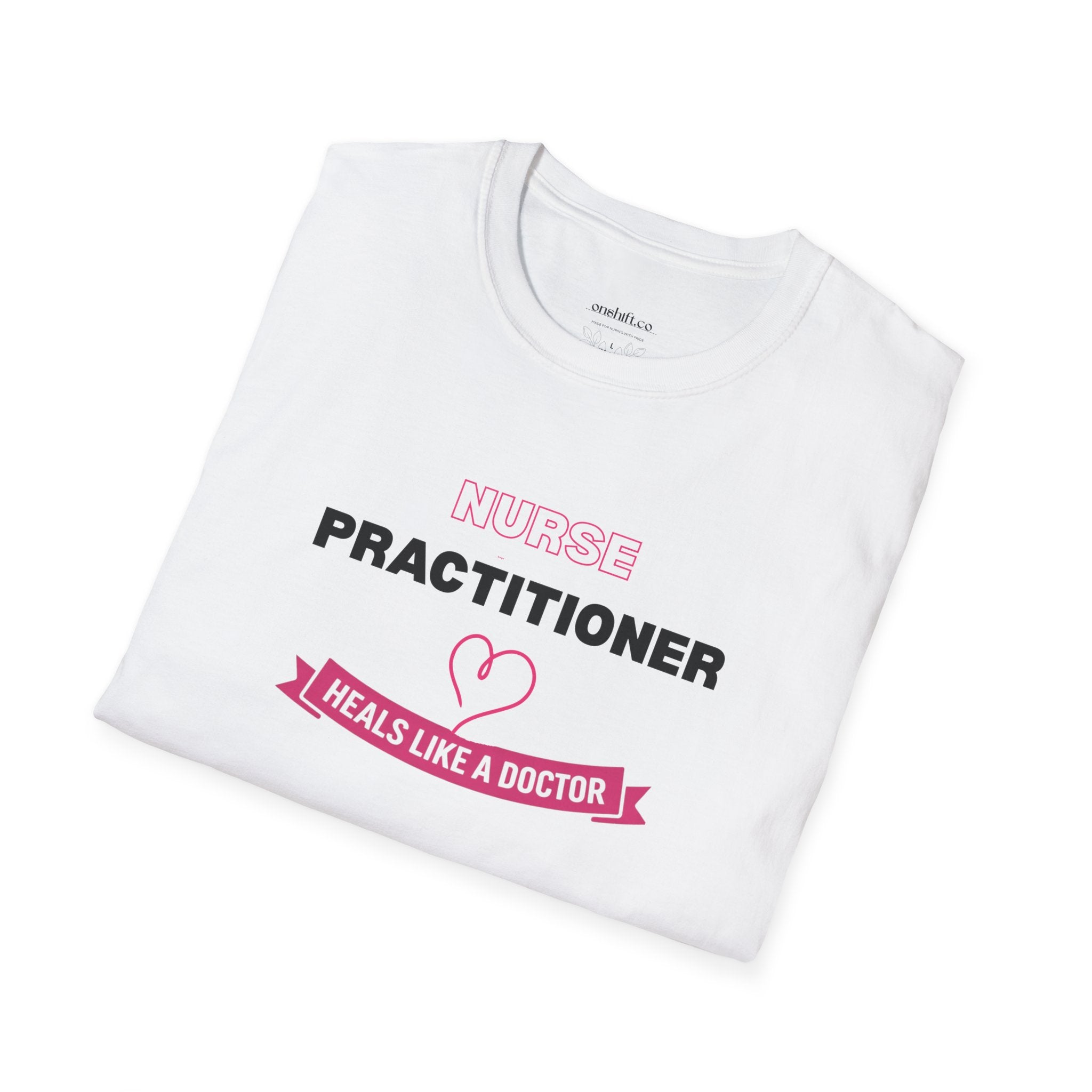 Nurse Practitioner Heals Like a Doctor T-Shirt