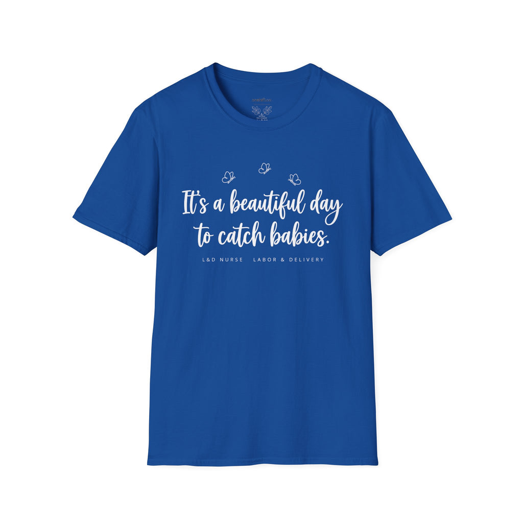 It's A Beautiful Day To Catch Babies T-Shirt