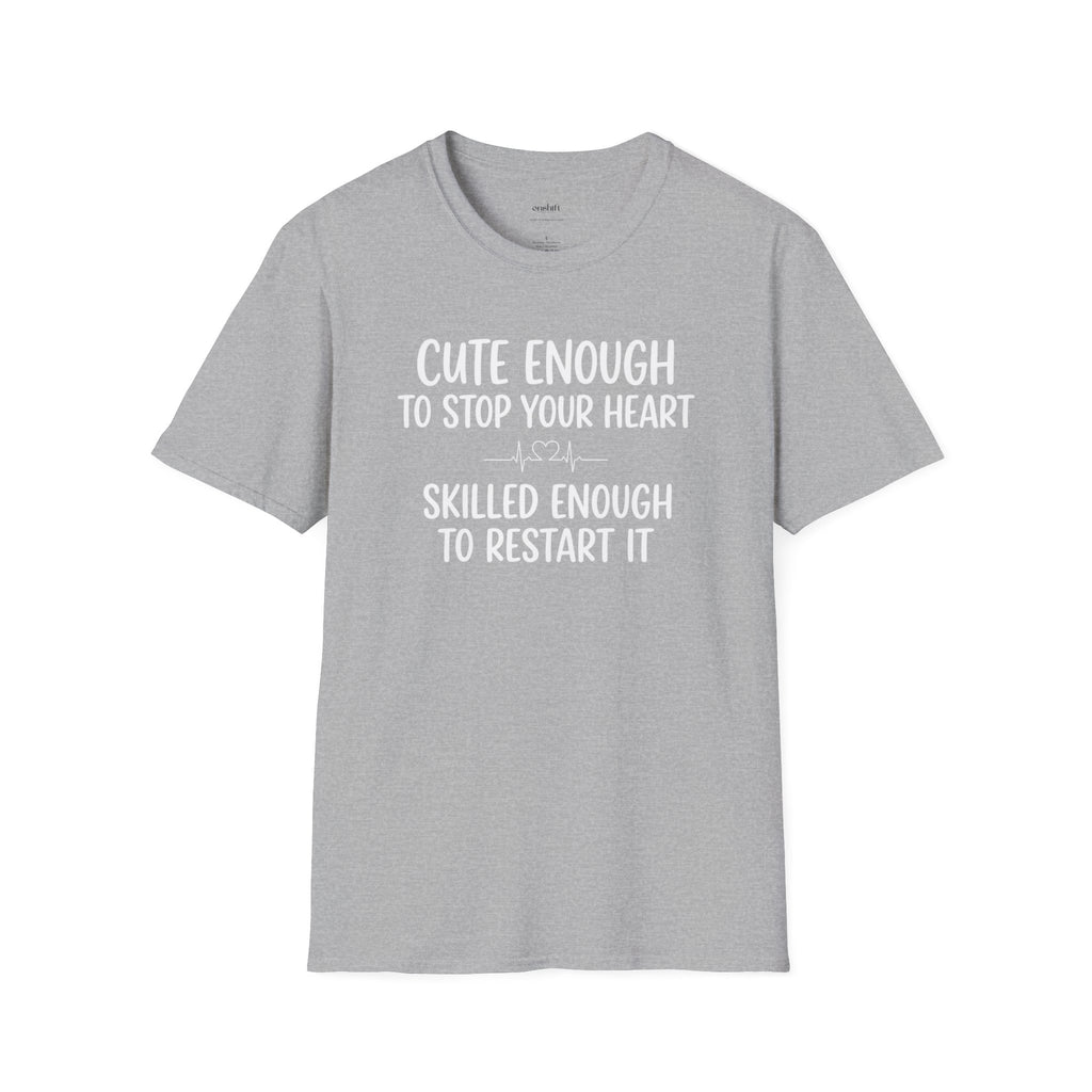 Cute Enough To Stop Your Heart Skilled Enough To Restart It T-Shirt