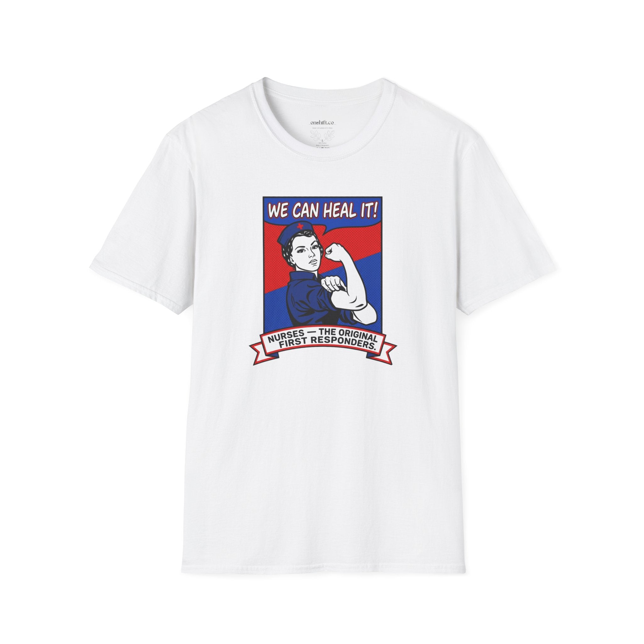 White t-shirt with graphic design featuring a nurse and text that states we can heal it and nurses- the original first responders on a white background