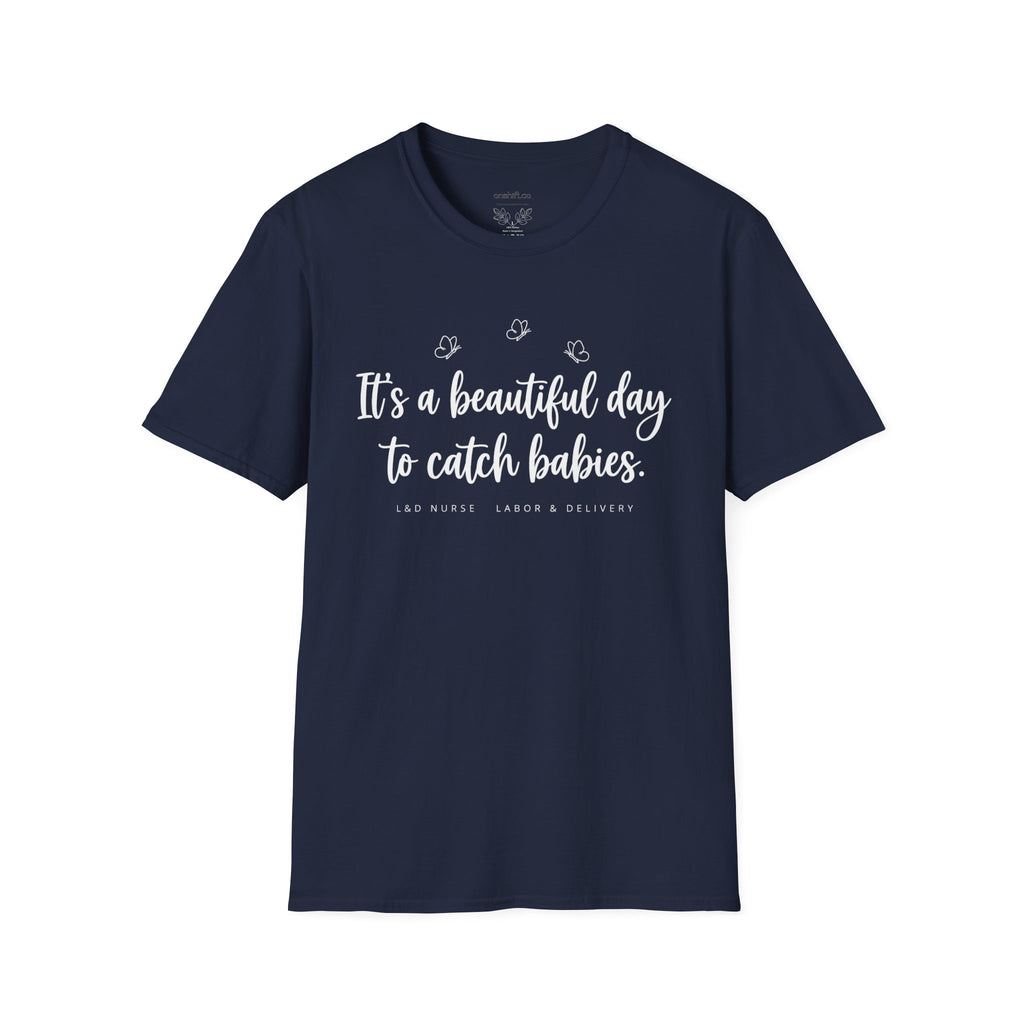 It's A Beautiful Day To Catch Babies T-Shirt