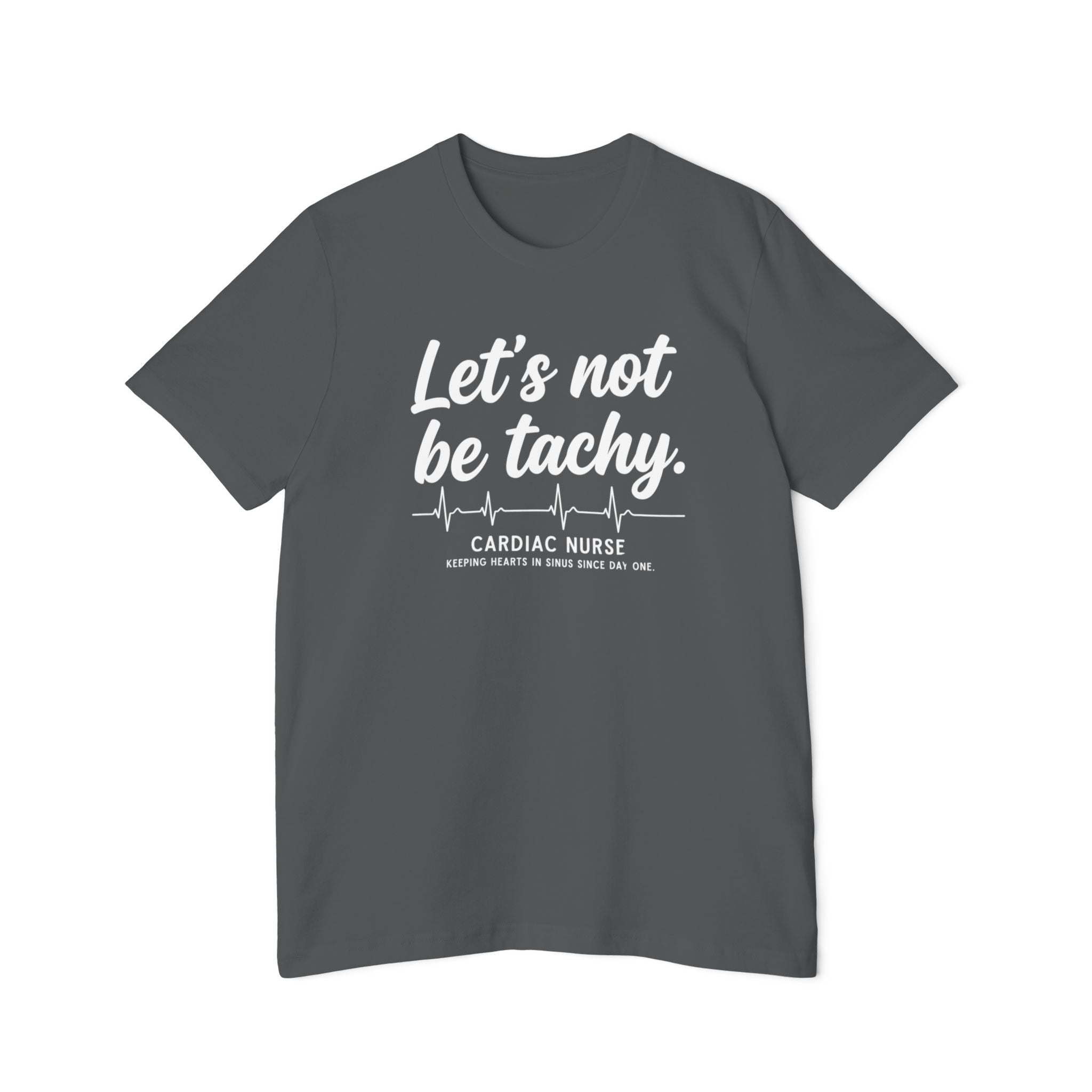 Lets Not Be Tachy T-Shirt