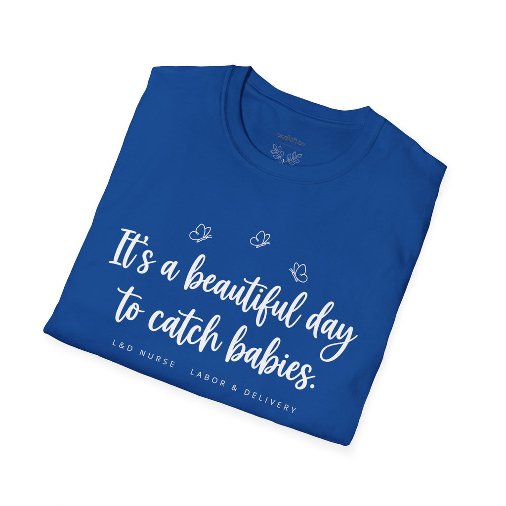 It's A Beautiful Day To Catch Babies T-Shirt
