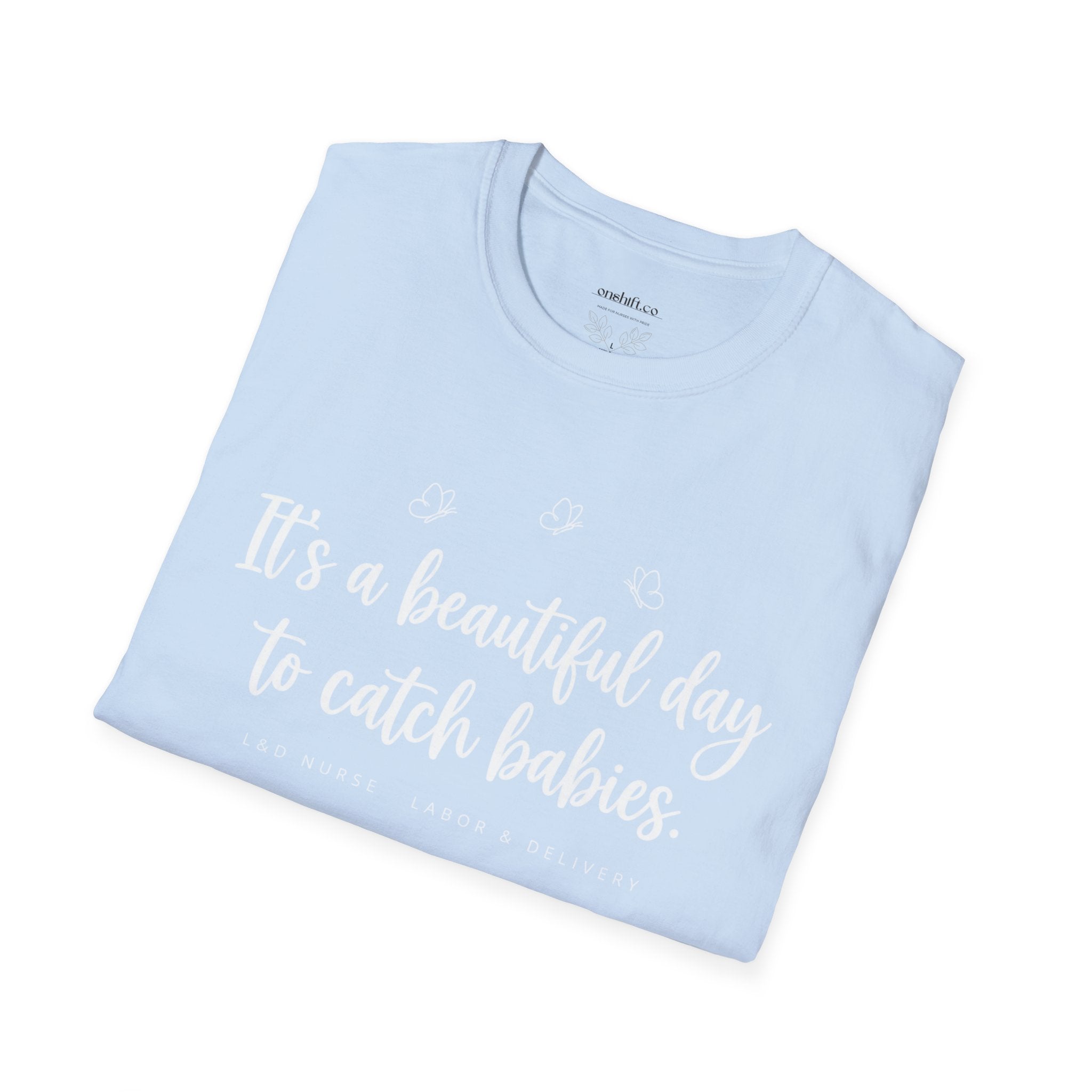 It's A Beautiful Day To Catch Babies T-Shirt
