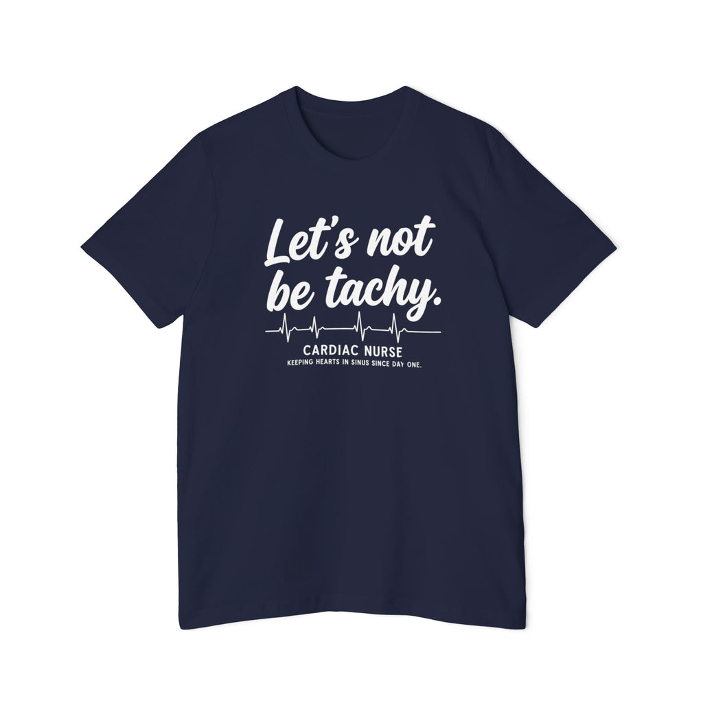 Lets Not Be Tachy T-Shirt