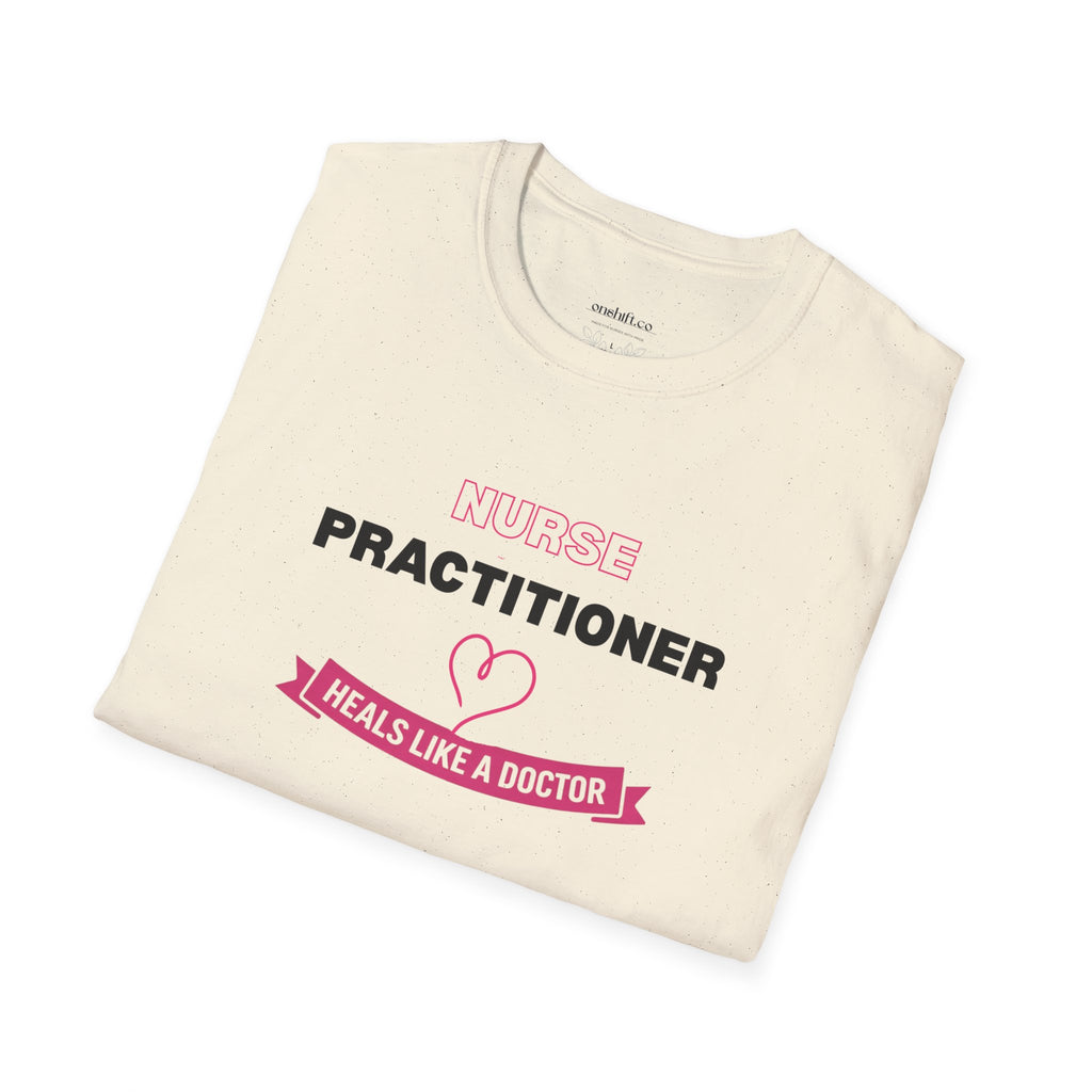 Nurse Practitioner Heals Like a Doctor T-Shirt