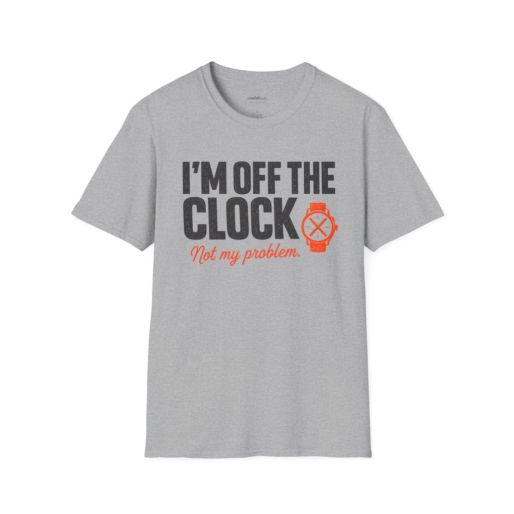 I'm Off The Clock Nurse T-Shirt — Funny Casual Graphic Tee