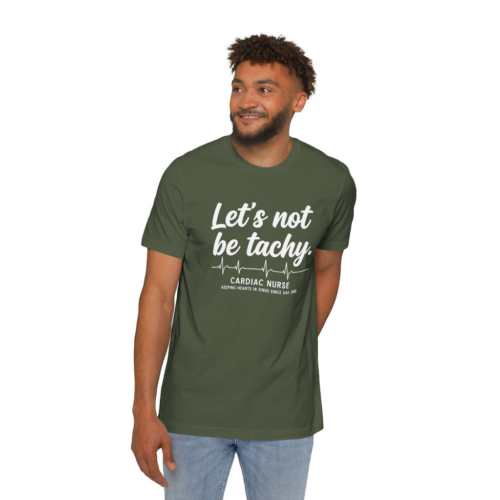 Lets Not Be Tachy T-Shirt
