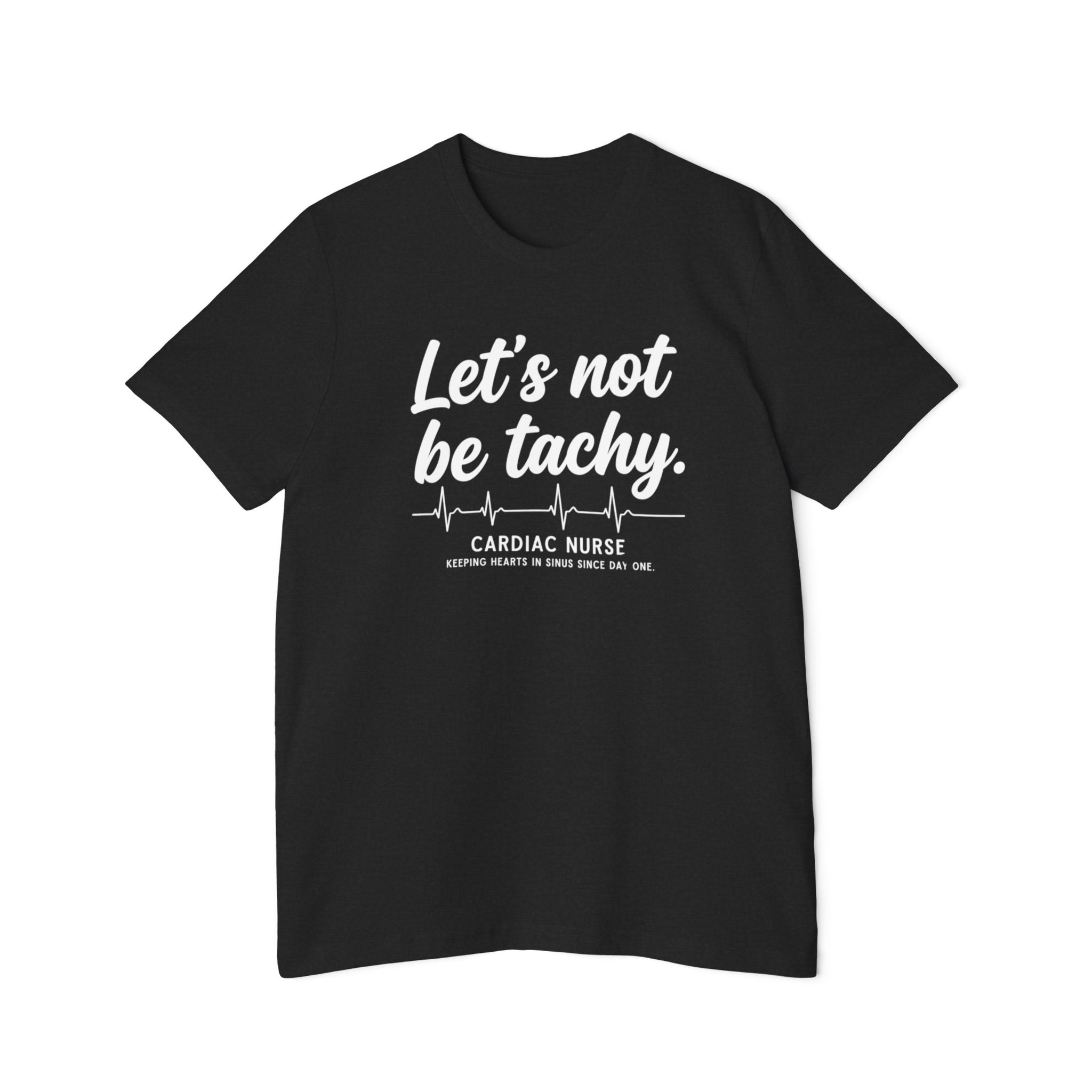 Lets Not Be Tachy T-Shirt