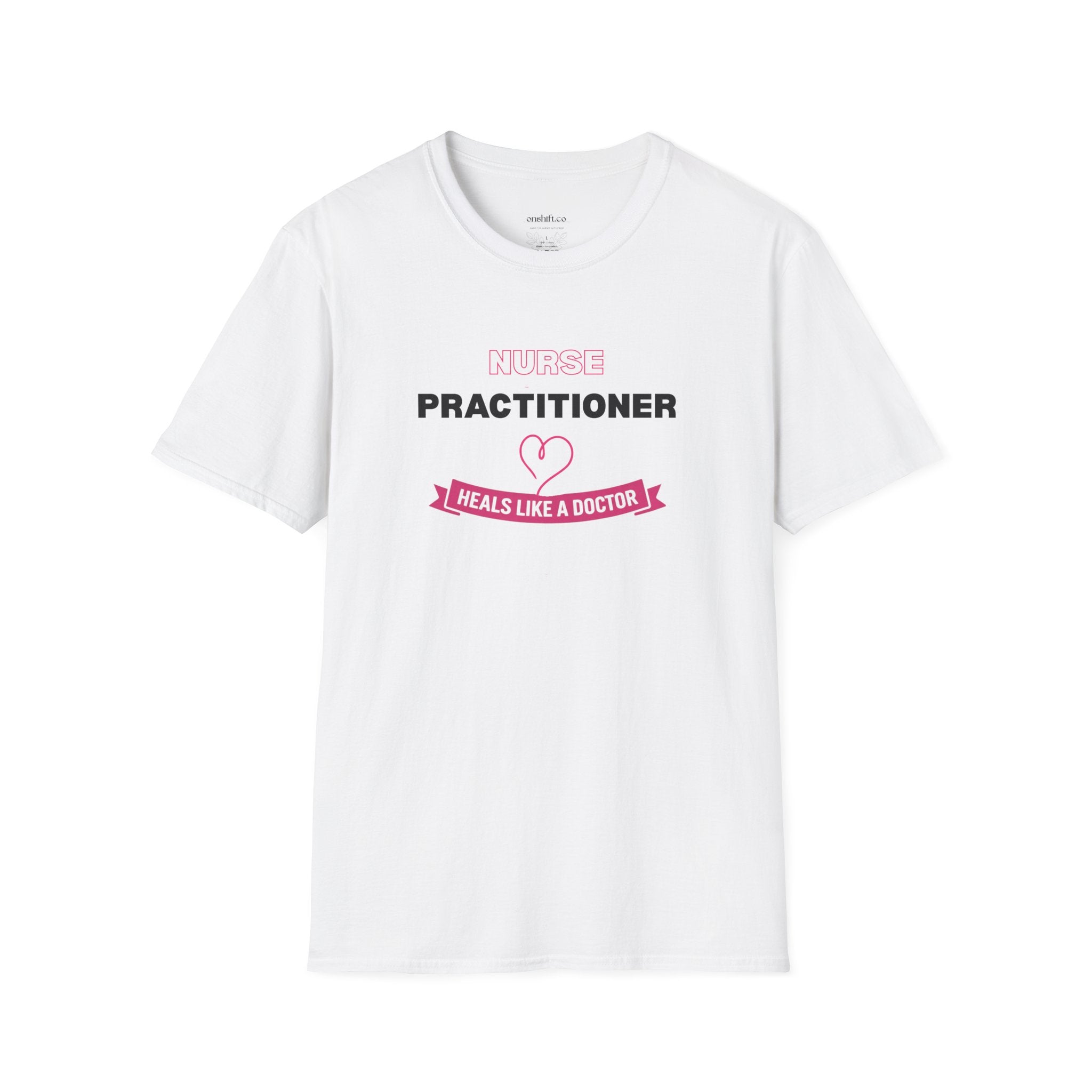 Nurse Practitioner Heals Like a Doctor T-Shirt