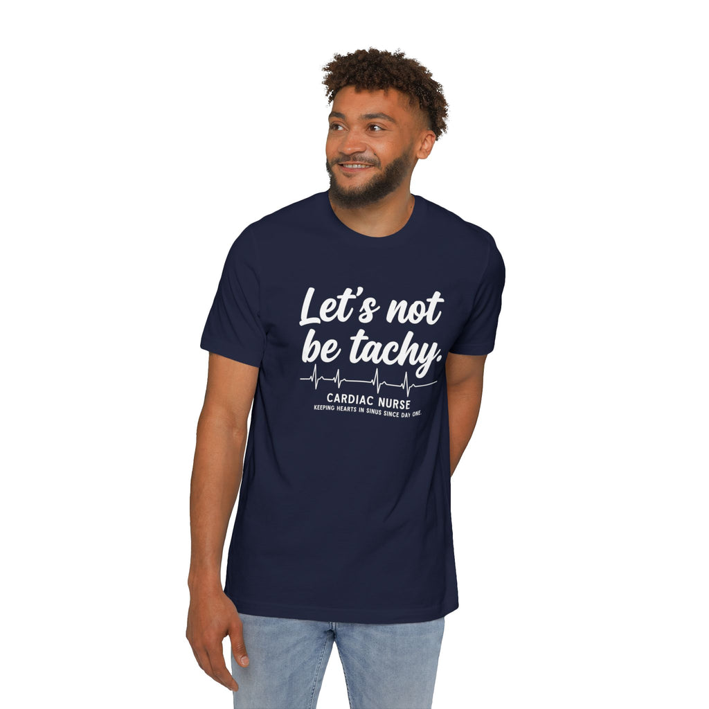 Lets Not Be Tachy T-Shirt