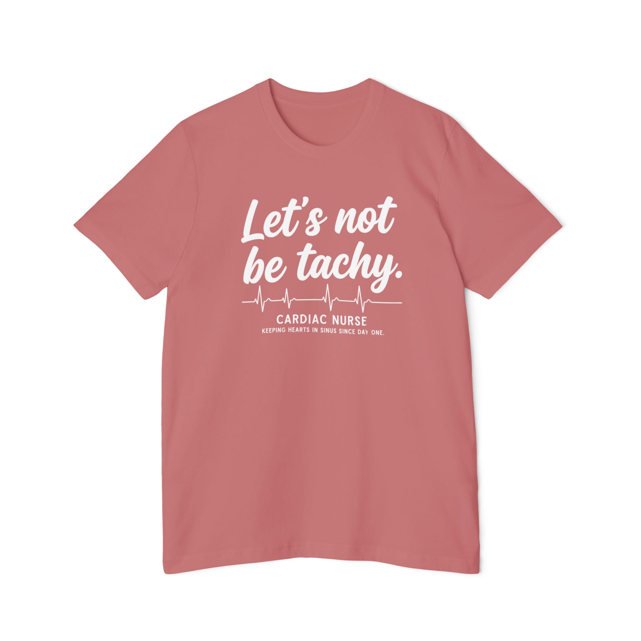 Pink t-shirt with white text 'Let's not be tachy. Cardiac Nurse' on a white background