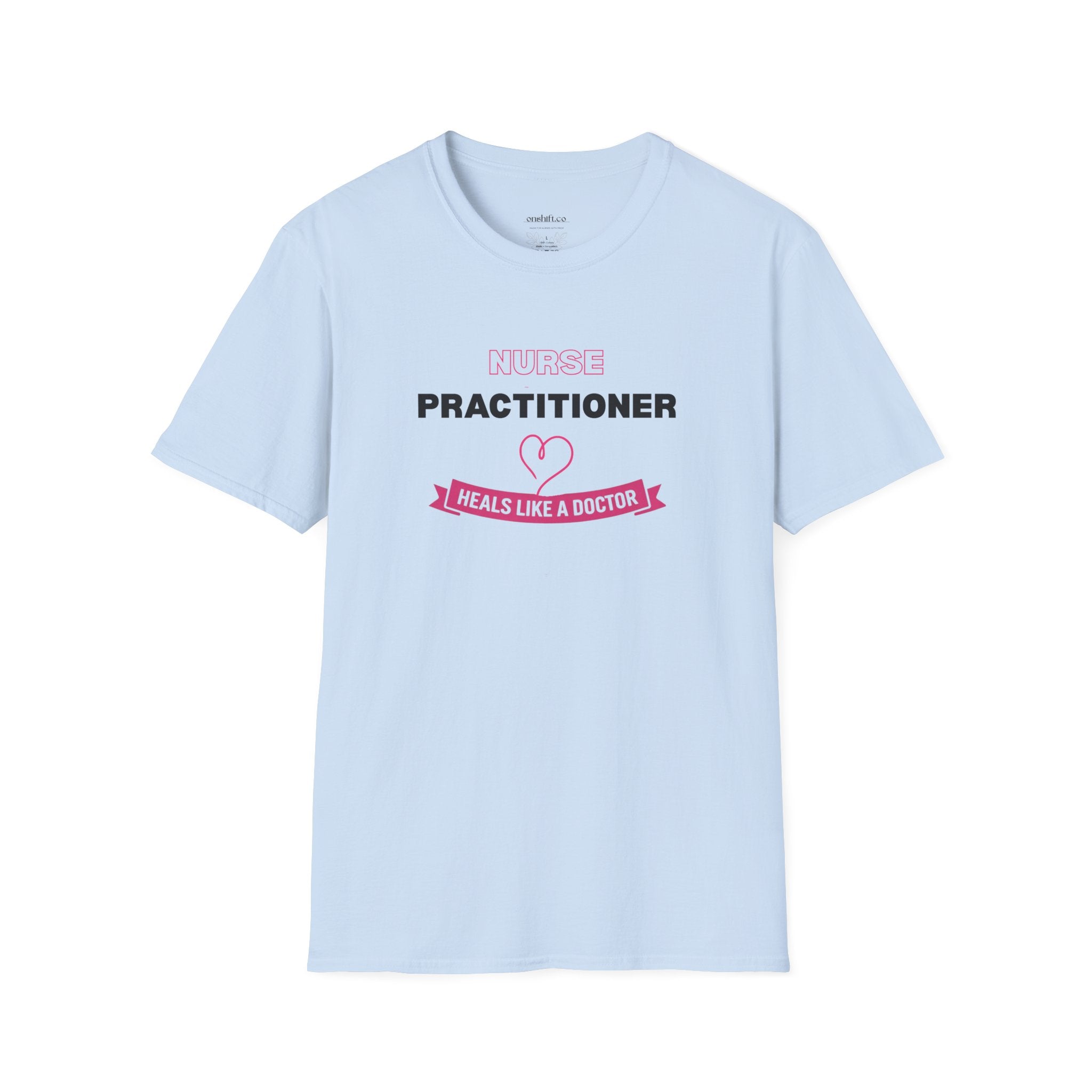 Nurse Practitioner Heals Like a Doctor T-Shirt
